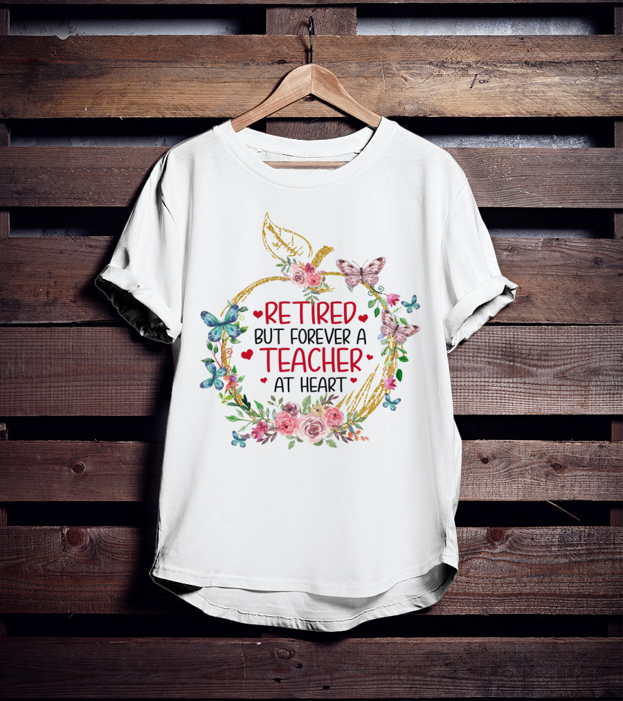 Retired But Forever A Teacher At Heart Floral Butterfly T-Shirt