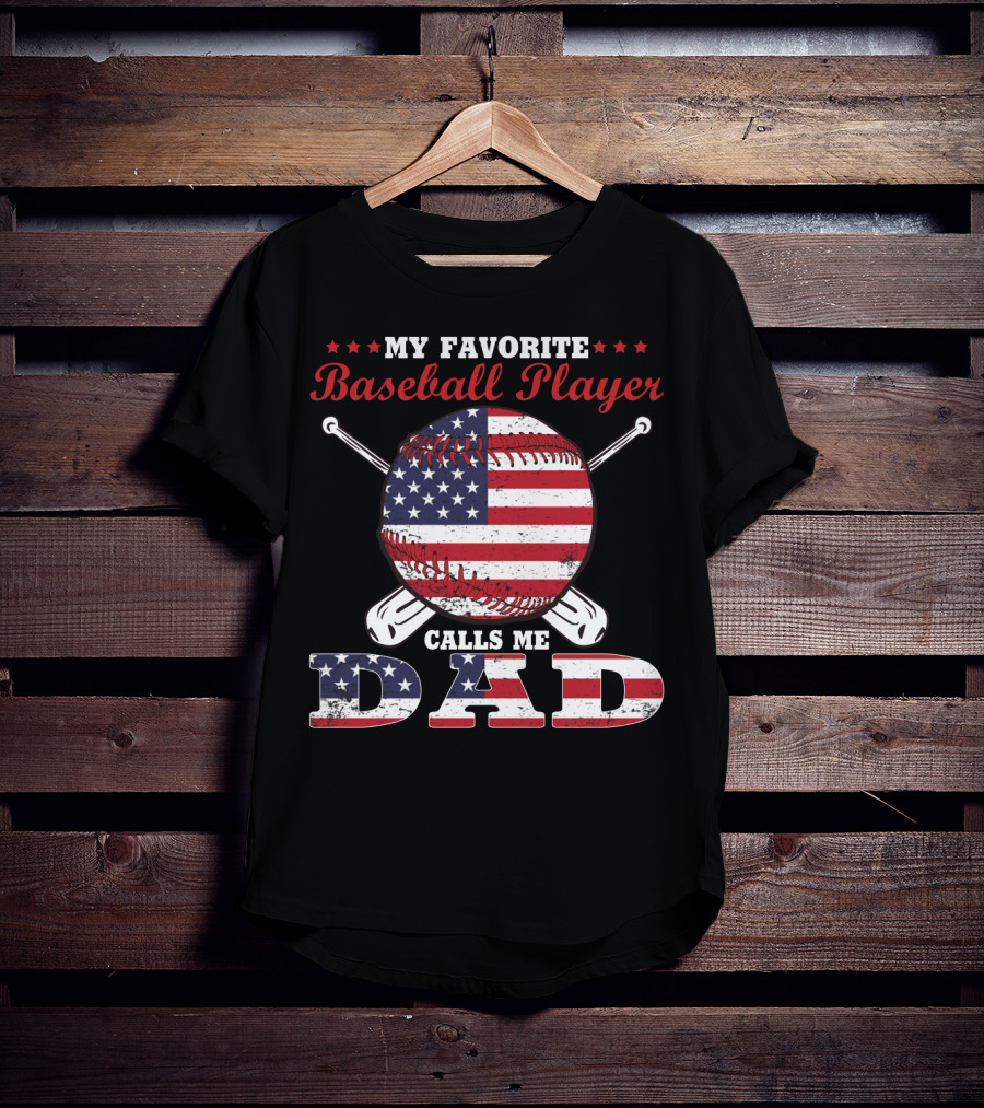 My Favorite Baseball Player Calls Me Dad American Flag T-Shirt