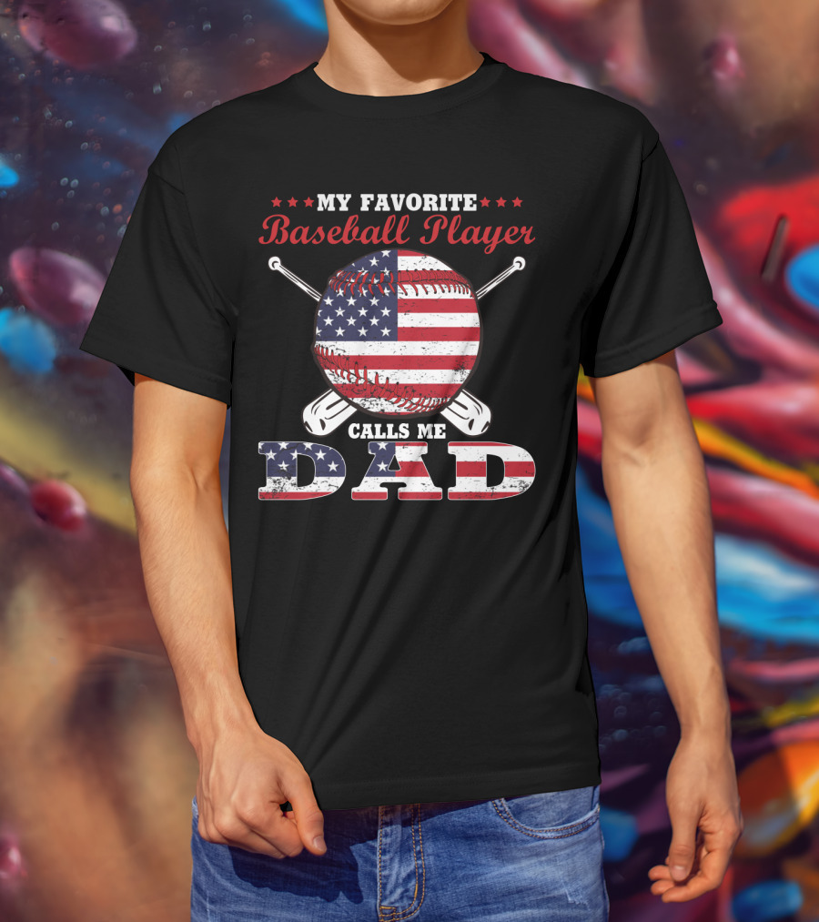My Favorite Baseball Player Calls Me Dad American Flag T-Shirt