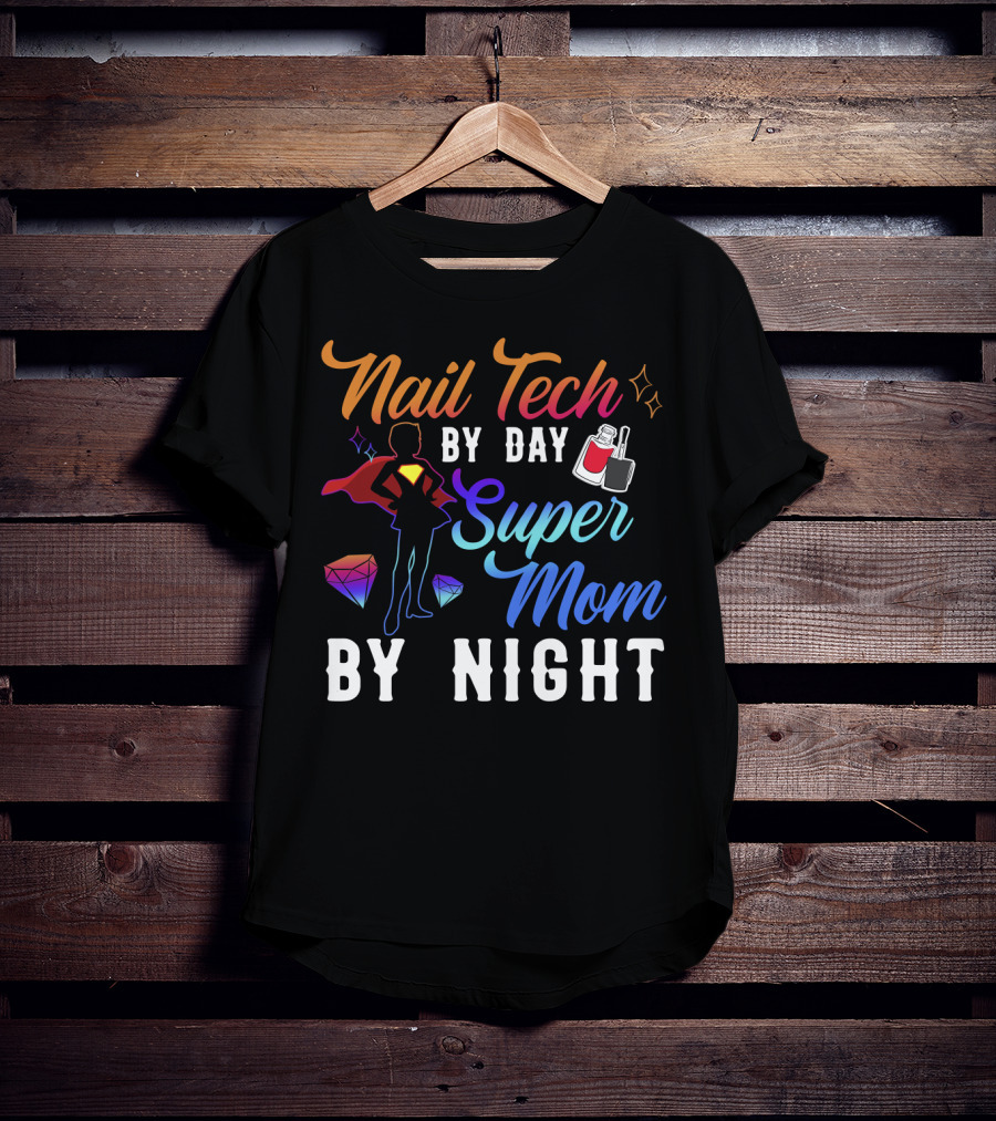 Nail Tech By Day Super Mom By Night Hero Silhouette Gems Nail Polish T-Shirt
