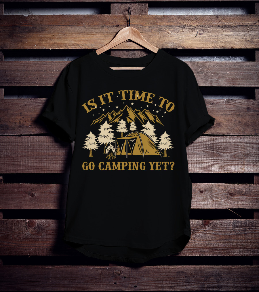 Is It Time To Go Camping Yet Mountain Tent Trees Stars Funny Camping Lover T-Shirt