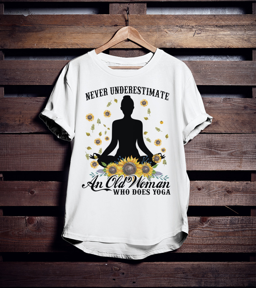 Never Underestimate An Old Woman Who Does Yoga Surrounded By Sunflowers T-Shirt