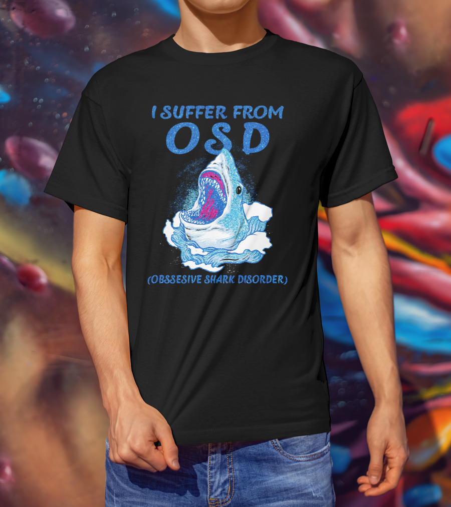 I Suffer From OSD Obsessive Shark Disorder Shark Breaking Water T-Shirt