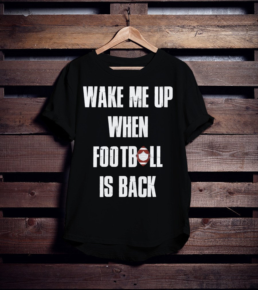 Wake Me Up When Football Is Back Funny Football Lover Masked Football Image T-Shirt