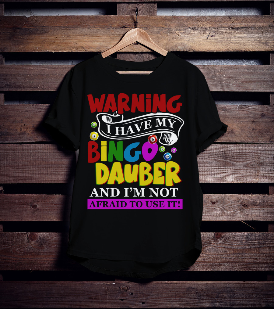 Warning Bingo Dauber Fearlessly Ready For Action T-Shirt