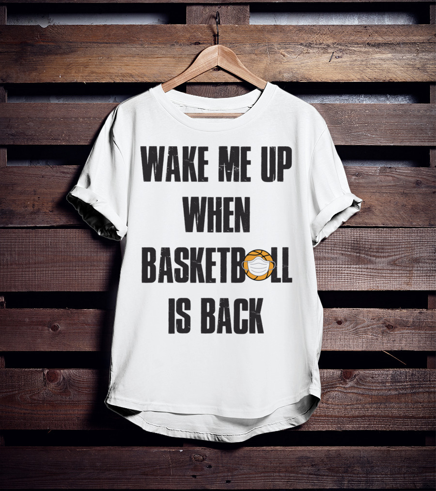 Wake Me Up When Basketball Is Back Funny Basketball Lover With Masked Ball T-Shirt