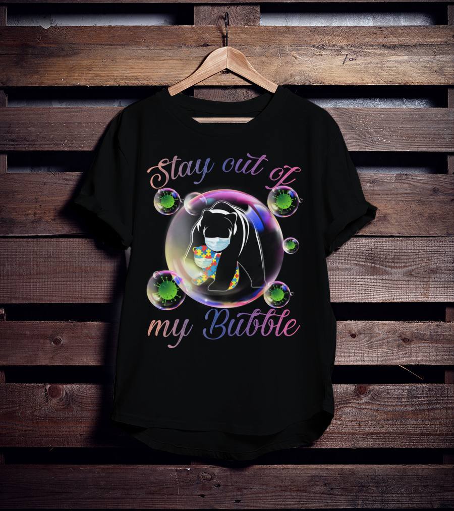 Stay Out Of My Bubble Autism Mom Mama Bear T-Shirt