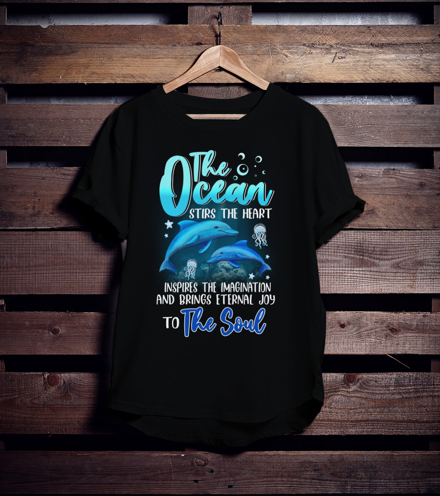 The Ocean Stirs The Heart Inspires The Imagination And Brings Eternal Joy To The Soul T-Shirt