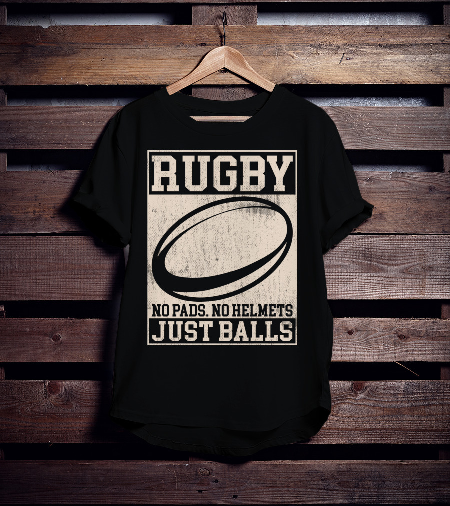 Rugby No Pads No Helmets Just Balls T-Shirt