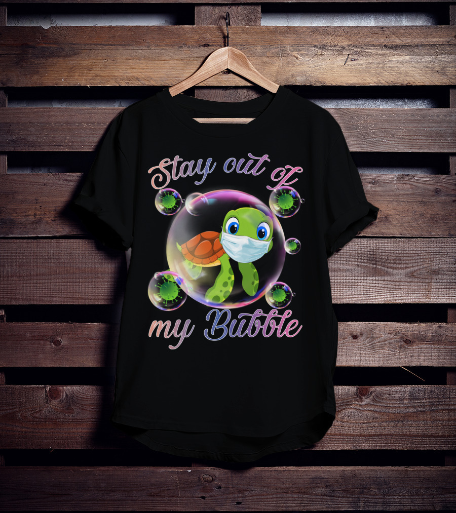 Stay Out Of My Bubble Sea Turtle Mask Virus Bubbles T-Shirt