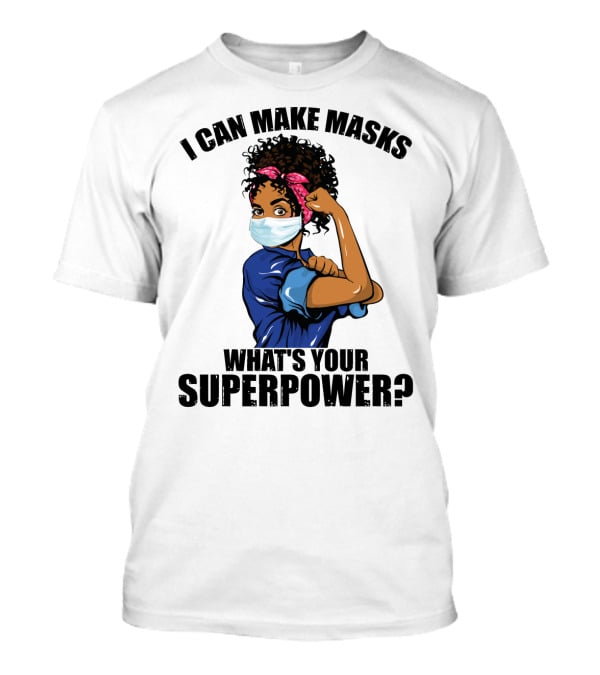 I Can Make Masks What's Your Superpower Iconic We Can Do It Pose T-Shirt