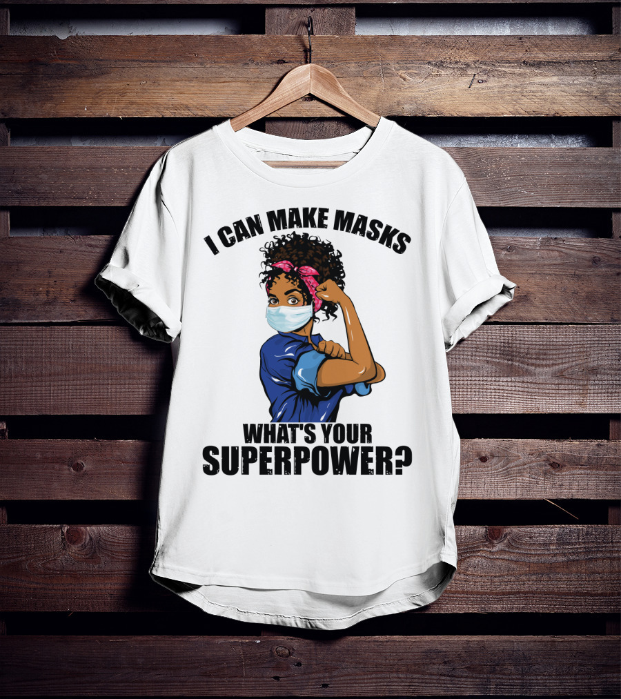 I Can Make Masks What's Your Superpower Iconic We Can Do It Pose T-Shirt