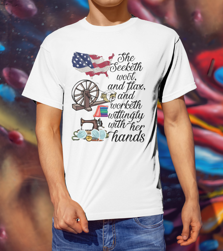She Seeketh Wool Flax Worketh Willingly With Her Hands American Flag Spinning Wheel Sewing Machine Masks T-Shirt