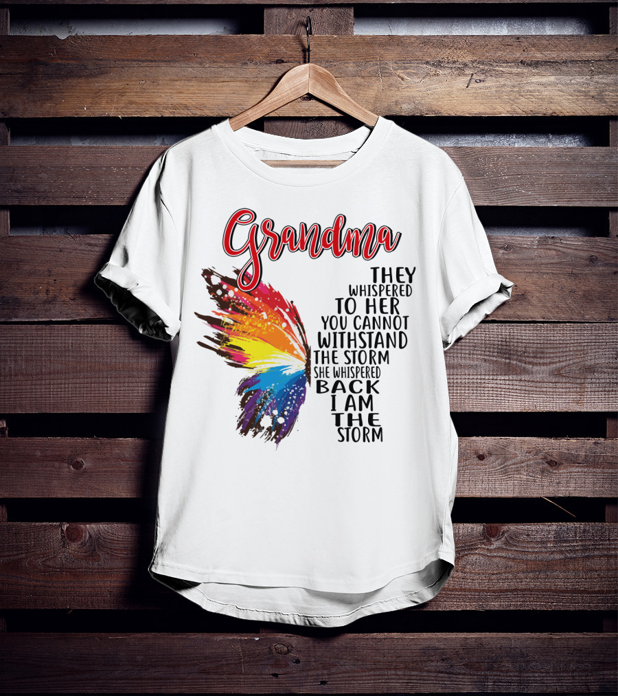 Grandma Butterfly They Whispered To Her I Am The Storm T-Shirt