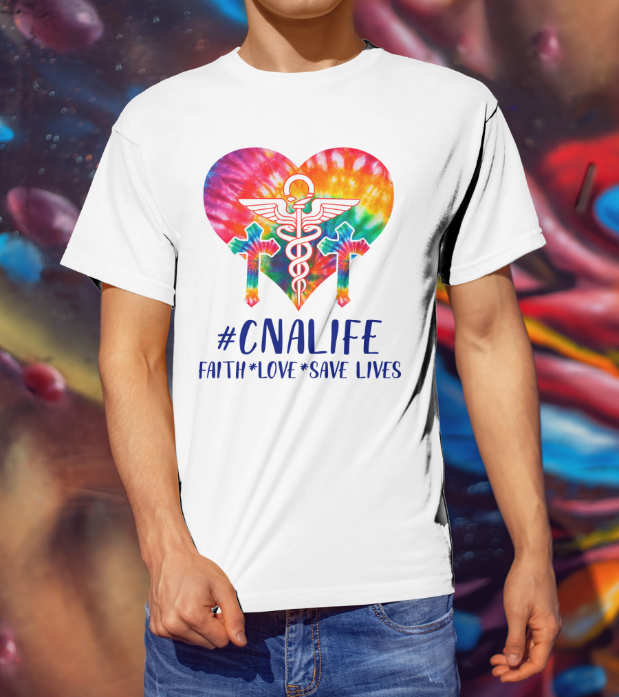 CNA Life Tie-Dye Heart Faith Love Save Lives T-Shirt