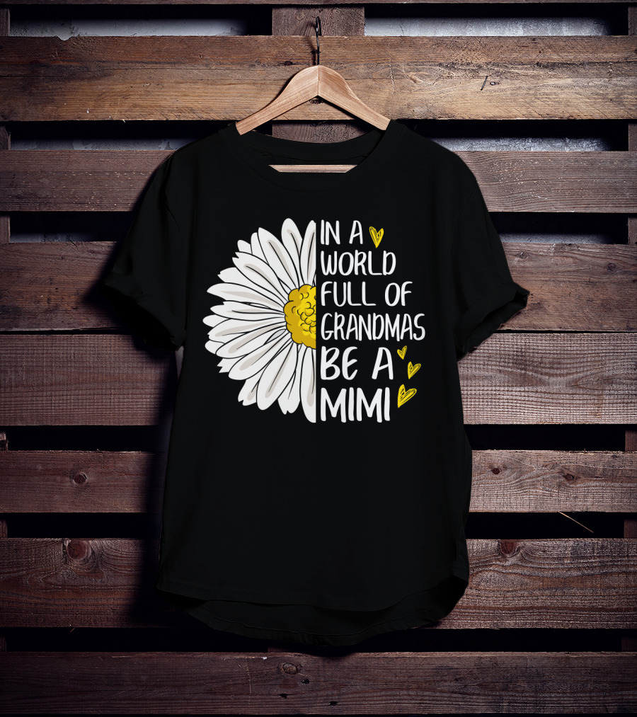 In A World Full Of Grandmas Be A Mimi Daisy Heart T-Shirt