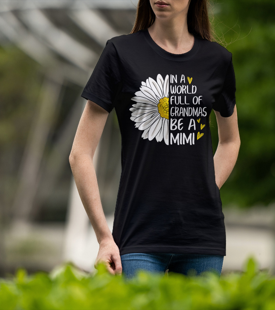 In A World Full Of Grandmas Be A Mimi Daisy Heart T-Shirt