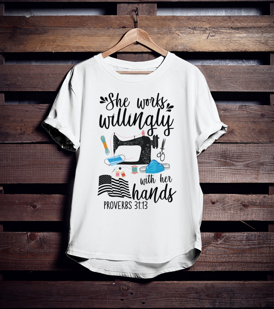 She Works Willingly With Her Hands Mask Sewing Proverbs 31:13 T-Shirt