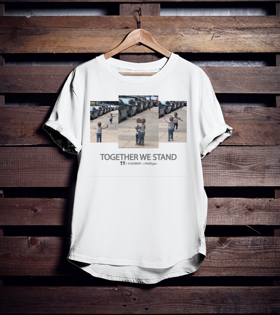 TOGETHER WE STAND #SHOWUP X WELL EGAN Boy Meets Girl Collaborates T-Shirt