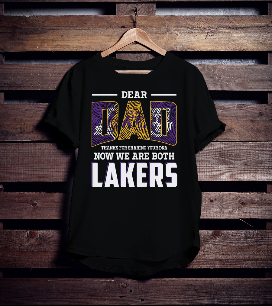 Dear Dad Thanks For Sharing Your Dna Now We Are Both Lakers T-Shirt