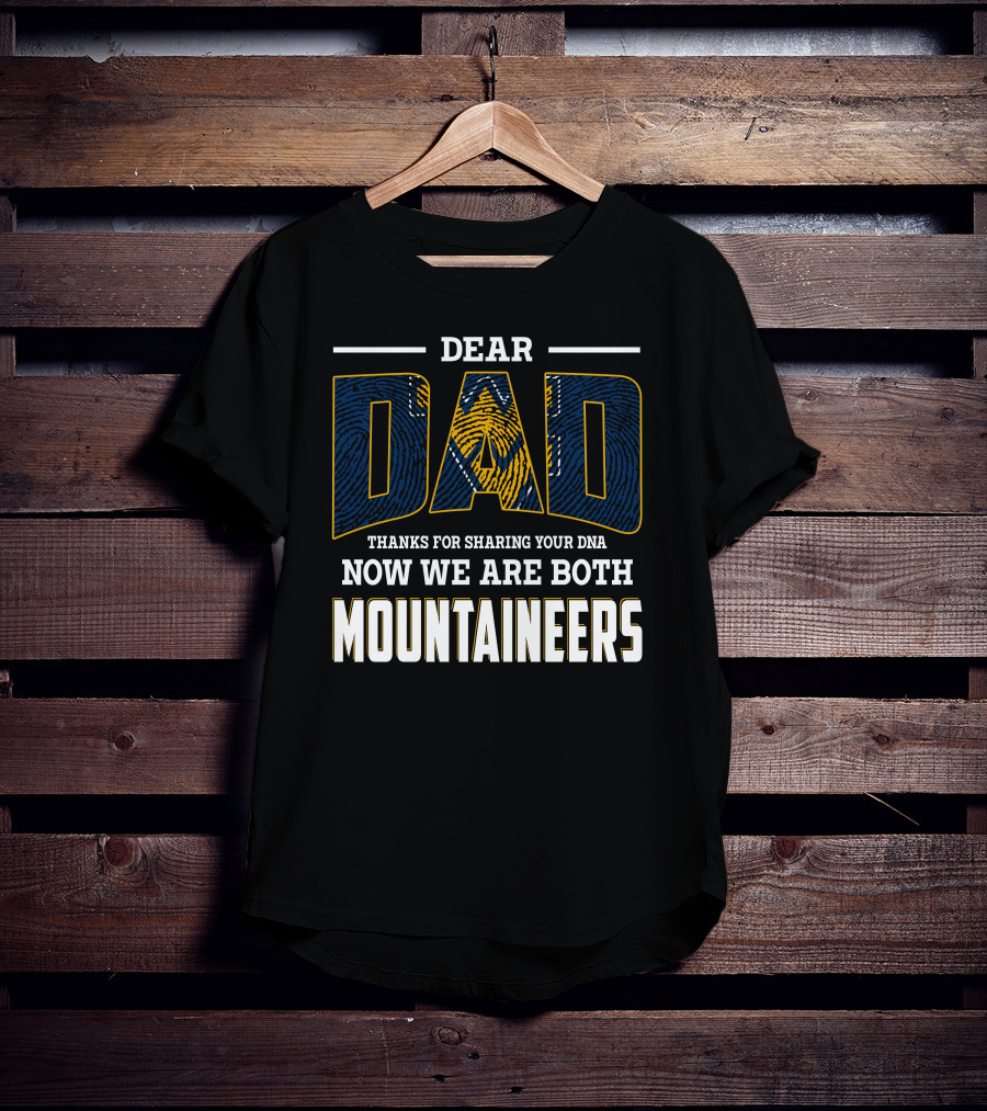 Dear Dad Thanks For Sharing Your Dna Now We Are Both Mountaineers T-Shirt