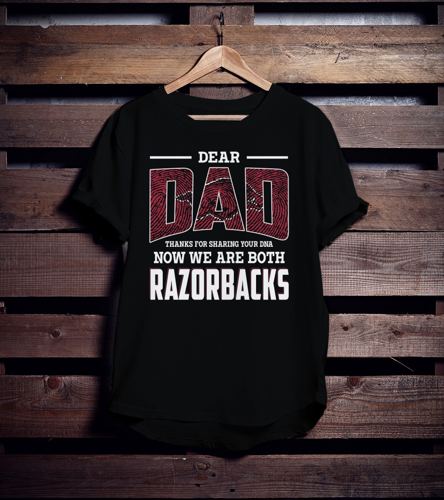 Dear Dad Thanks For Sharing Your Dna Now We Are Both Razorbacks T-Shirt