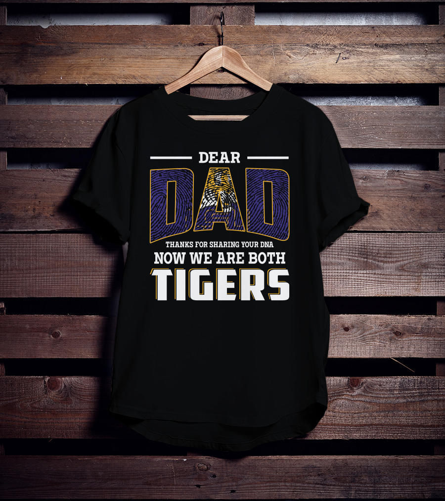 Dear Dad Thanks For Sharing Your Dna Now We Are Both Tigers T-Shirt