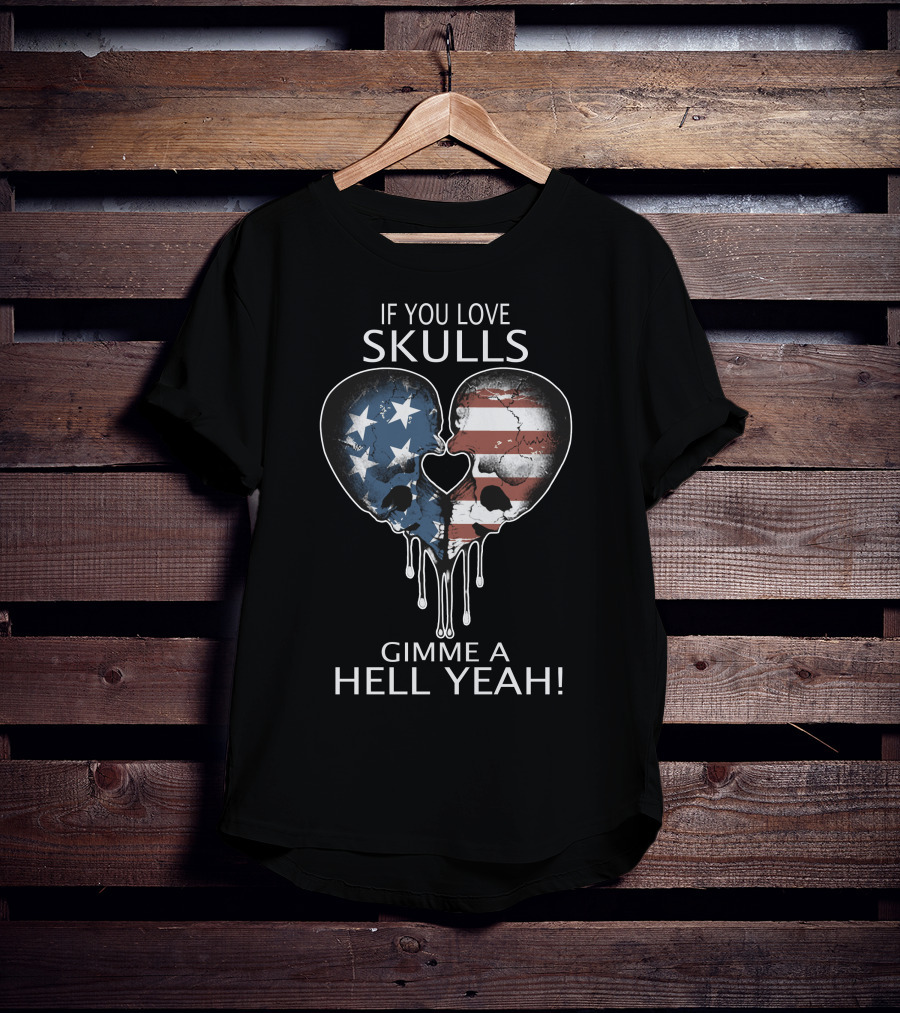 If You Love Skulls Gimme A Hell Yeah American Flag Heart Skull Pair T-Shirt