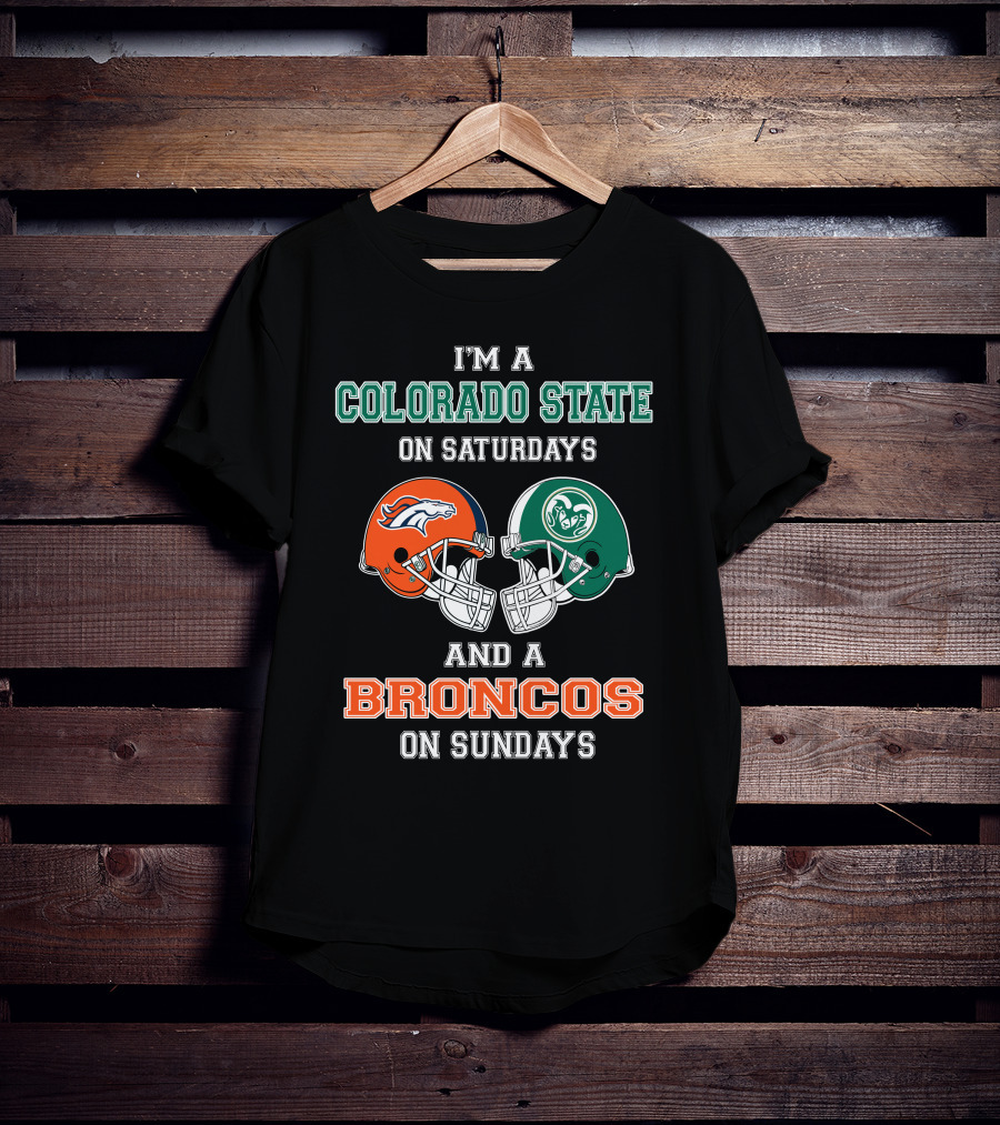 I'm A Colorado State On Saturdays And A Broncos On Sundays T-Shirt