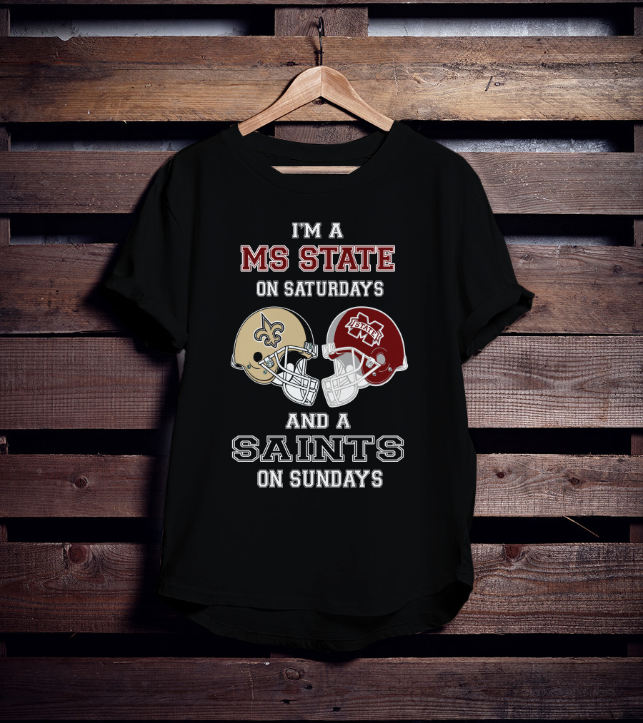 I'm A MS State On Saturdays And A Saints On Sundays T-Shirt
