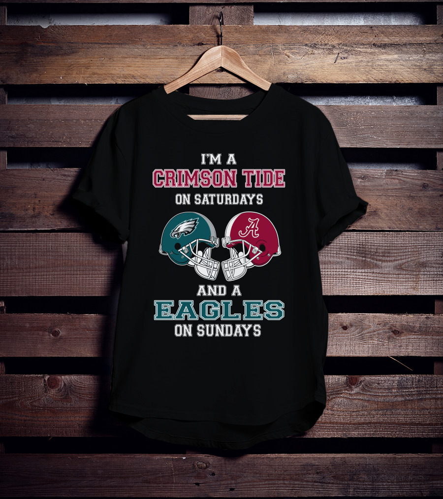 I'm A Crimson Tide On Saturdays And An Eagles On Sundays T-Shirt