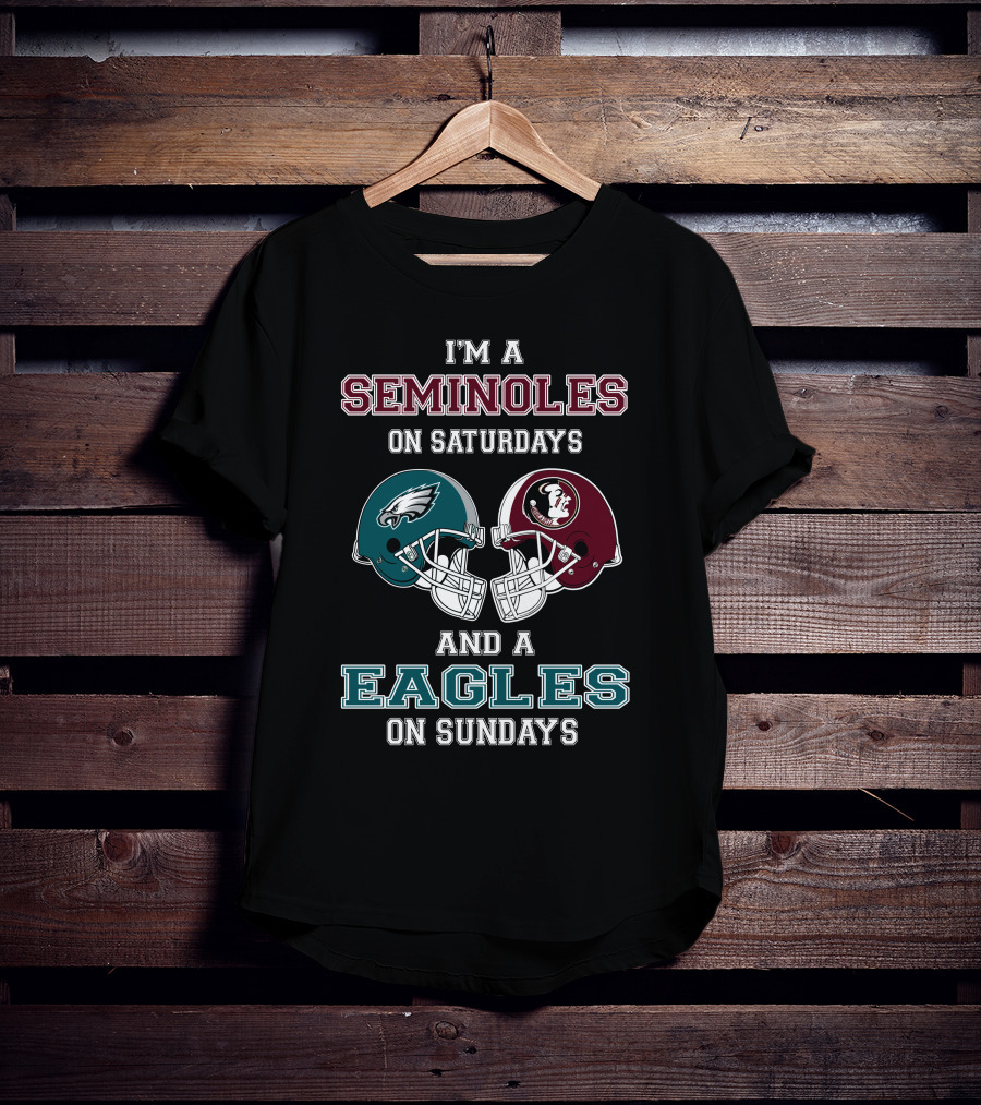 I'm A Seminoles On Saturdays And A Eagles On Sundays T-Shirt