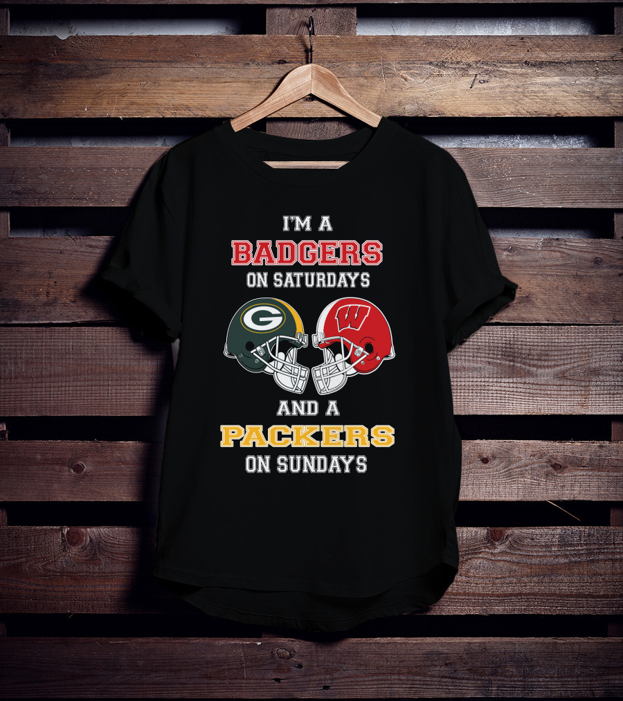 I'm A Badgers On Saturdays Packers On Sundays T-Shirt