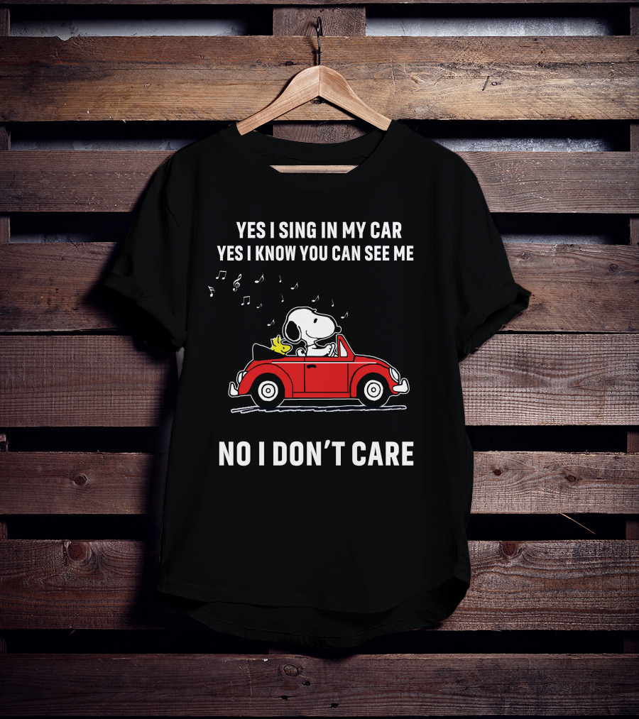 Yes I Sing In My Car Yes I Know You Can See Me No I Don’t Care Snoopy Woodstock Red Car T-Shirt