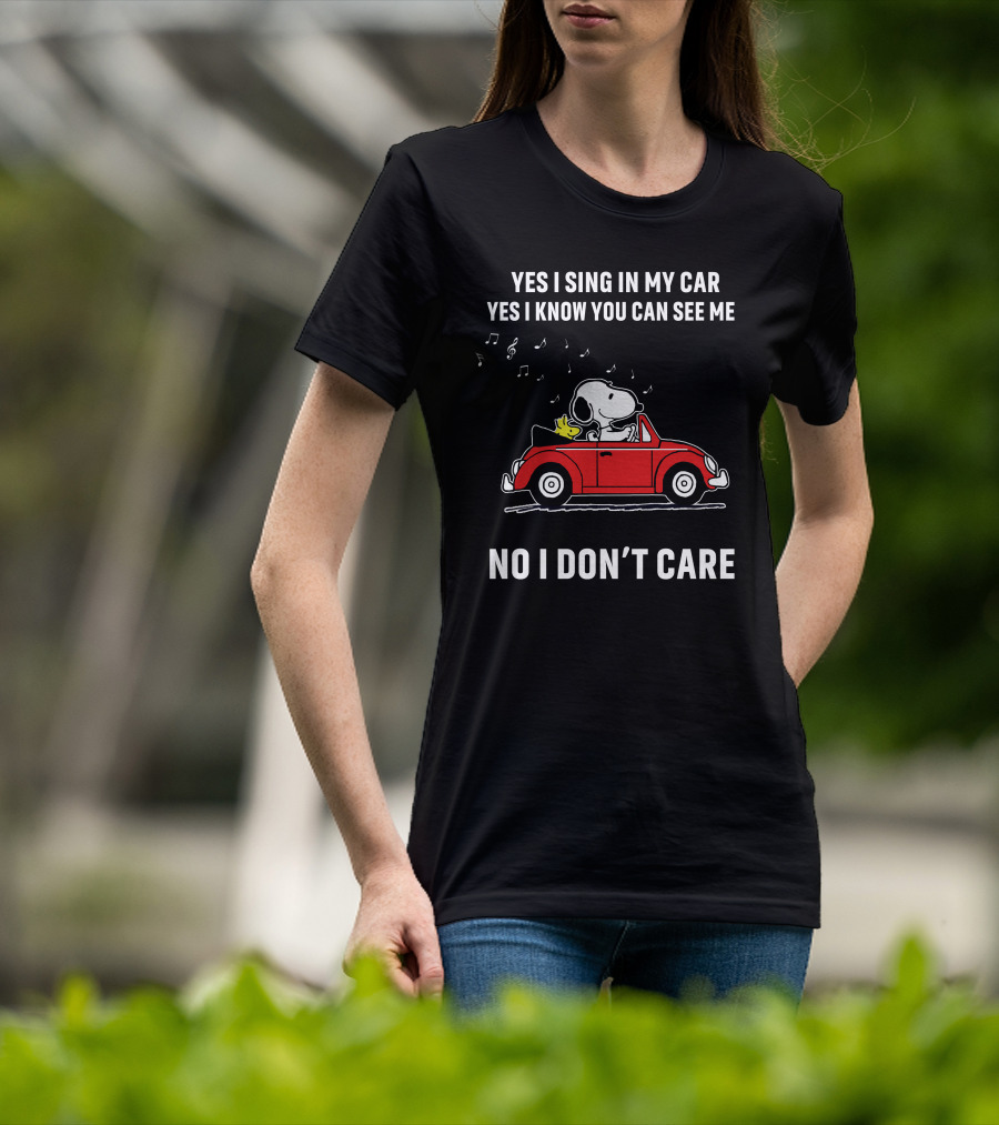 Yes I Sing In My Car Yes I Know You Can See Me No I Don’t Care Snoopy Woodstock Red Car T-Shirt