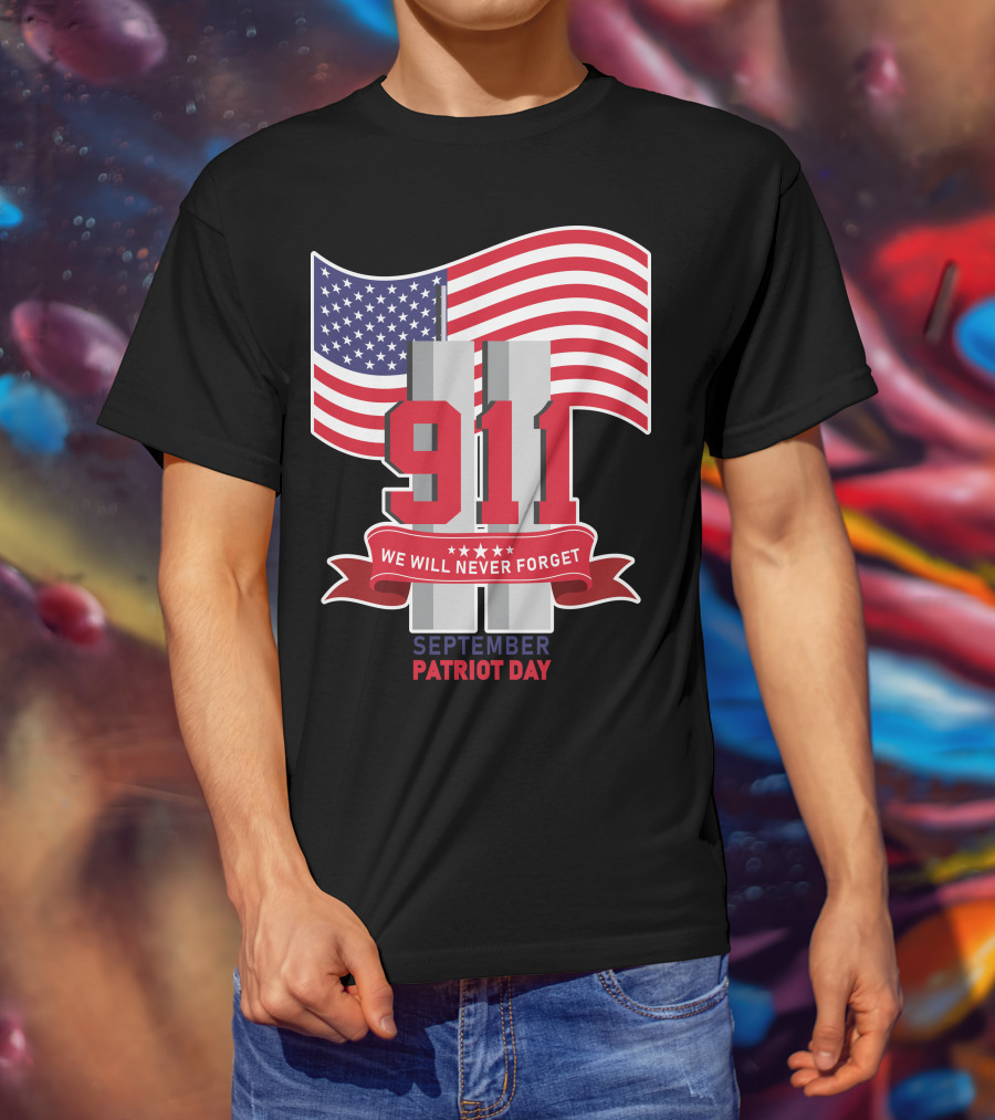 911 We Will Never Forget September Patriot Day T-Shirt
