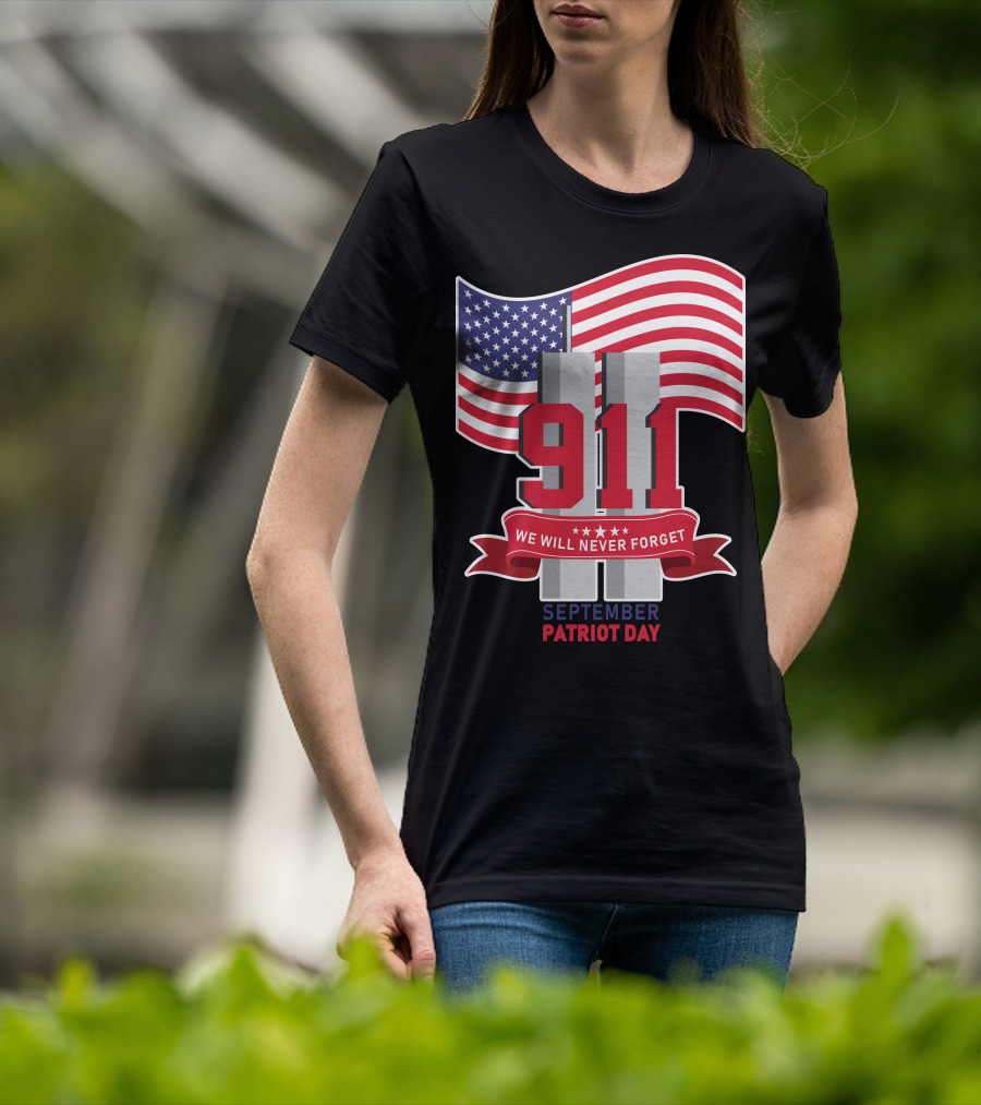 911 We Will Never Forget September Patriot Day T-Shirt
