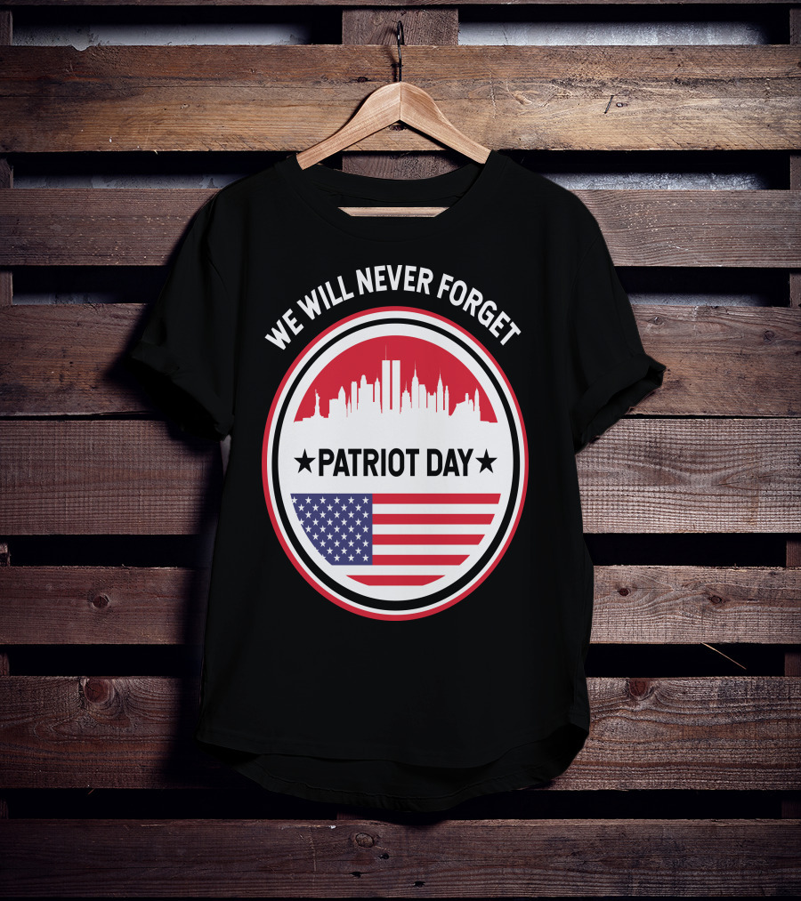 We Will Never Forget Patriot Day USA 9.11 Heroes Commemorate T-Shirt