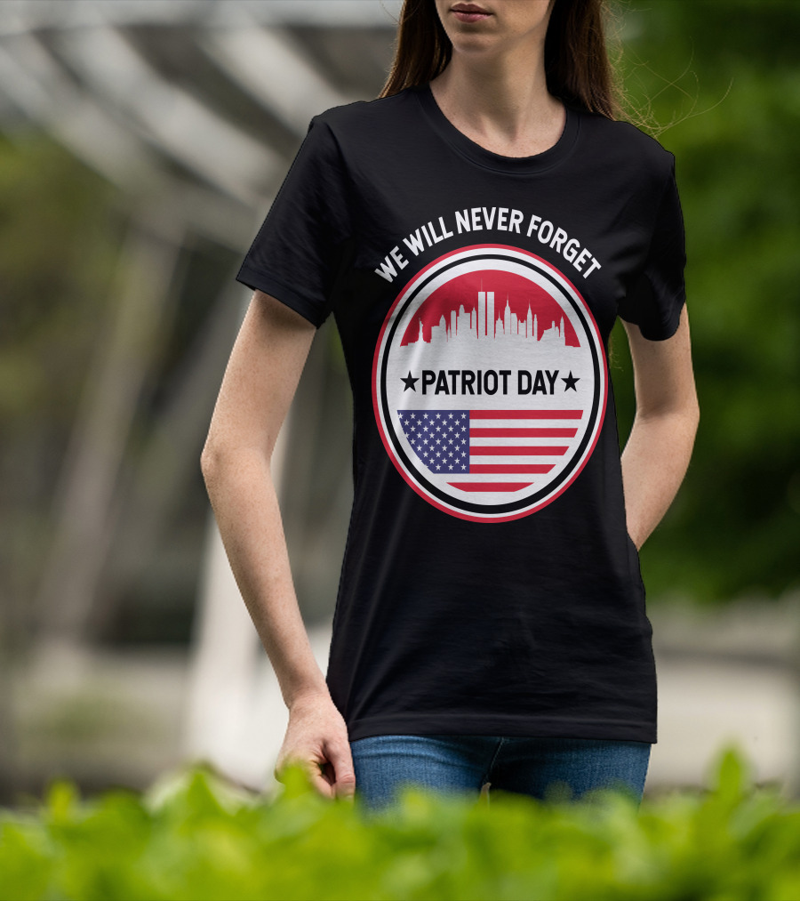 We Will Never Forget Patriot Day USA 9.11 Heroes Commemorate T-Shirt