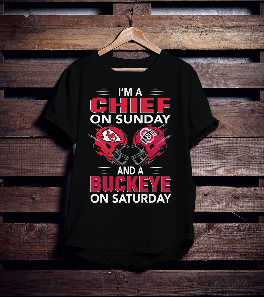 I'm A Kansas City Chief On Sunday And Ohio State Buckeye On Saturday T-Shirt