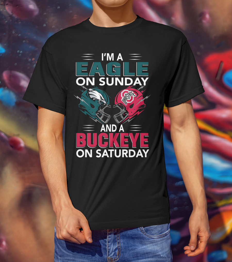 I'm A Eagle On Sunday And A Buckeye On Saturday T-Shirt