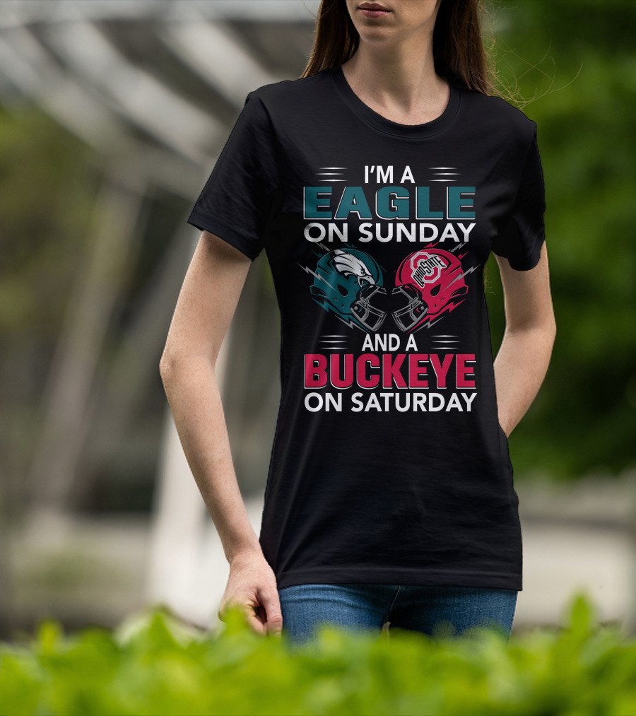 I'm A Eagle On Sunday And A Buckeye On Saturday T-Shirt