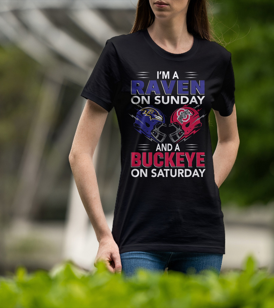 I'm A Ravens On Sunday Buckeyes On Saturday Football Fan Gear T-Shirt