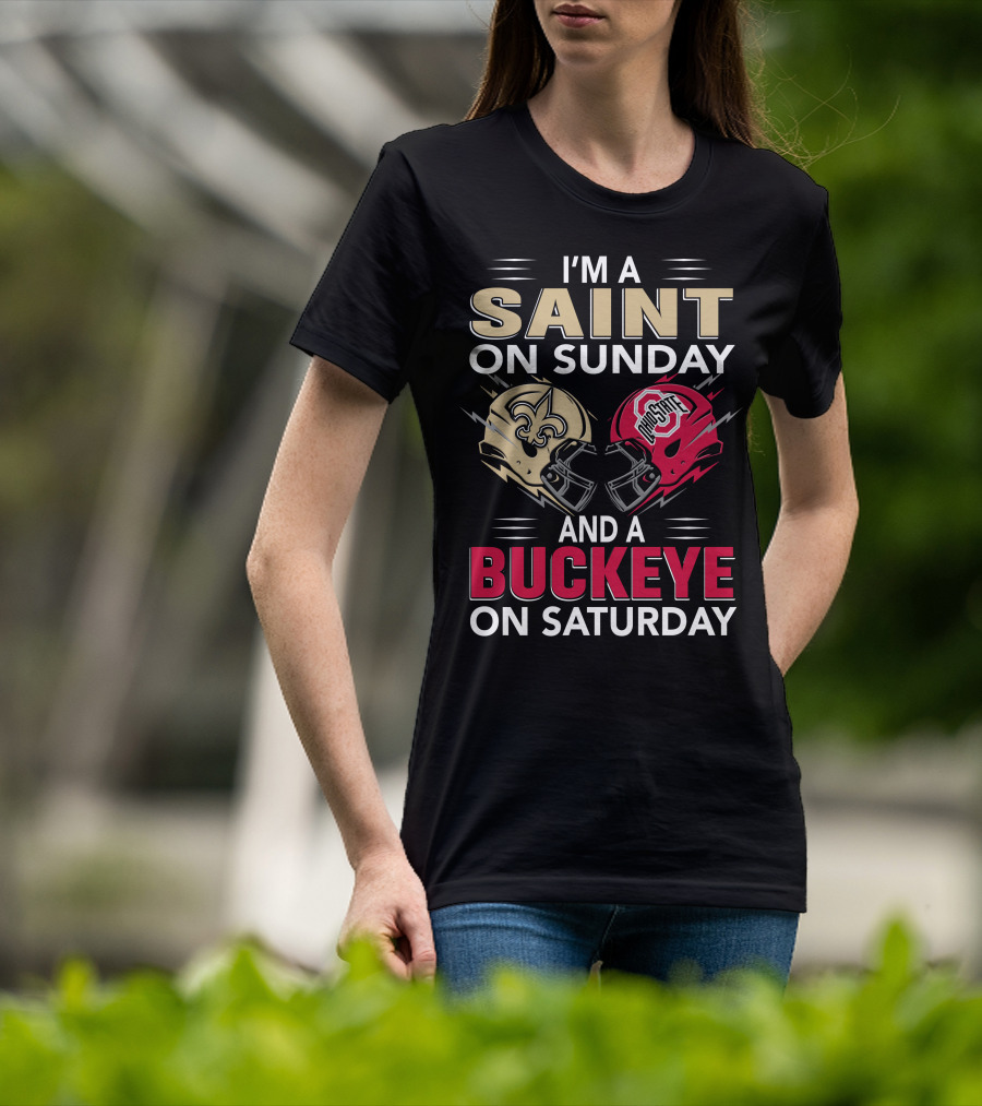 I'm A Saint On Sunday And A Buckeye On Saturday Nfl College Football Helmet Combination T-Shirt
