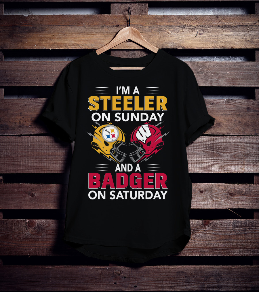 I'm A Steeler On Sunday And A Badger On Saturday T-Shirt