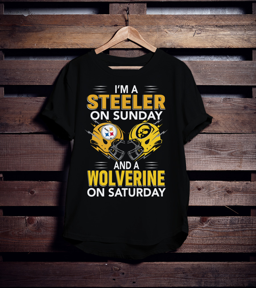 I'm A Steeler On Sunday And A Wolverine On Saturday T-Shirt