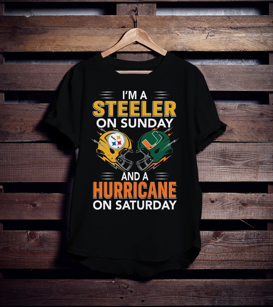 I'm A Steeler On Sunday And A Hurricane On Saturday T-Shirt