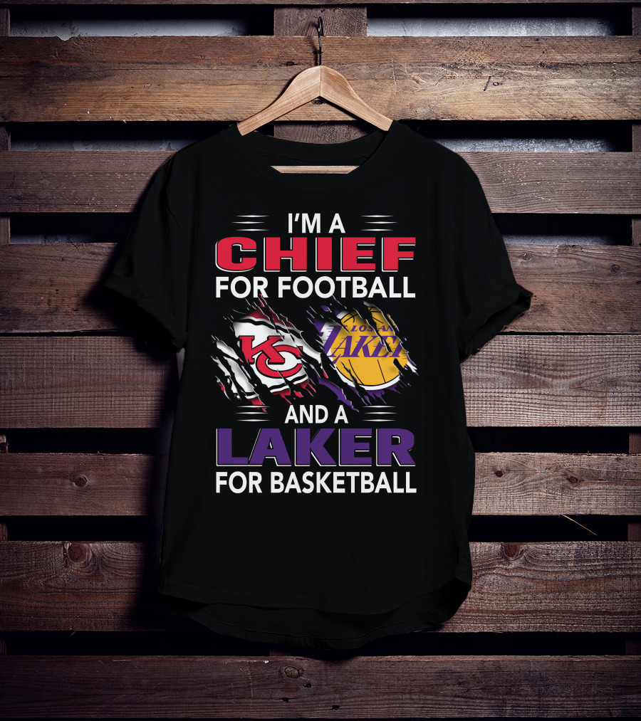 I'm A Chief For Football And A Laker For Basketball T-Shirt