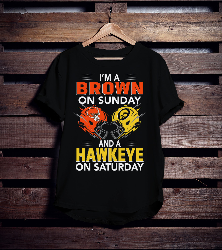 I'm A Brown On Sunday And A Hawkeye On Saturday Football Helmets T-Shirt