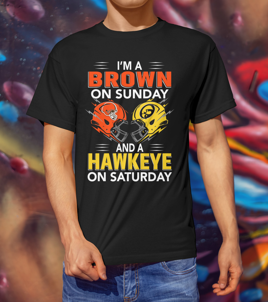 I'm A Brown On Sunday And A Hawkeye On Saturday Football Helmets T-Shirt